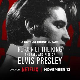 奈飞影视《猫王归来：埃尔维斯·普雷斯利的重新崛起 Return of the King: The Fall and Rise of Elvis Presley》免费在线观看