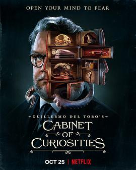 奈飞影视《吉尔莫·德尔·托罗的奇思妙想 Guillermo del Toro's Cabinet of Curiosities》免费在线观看