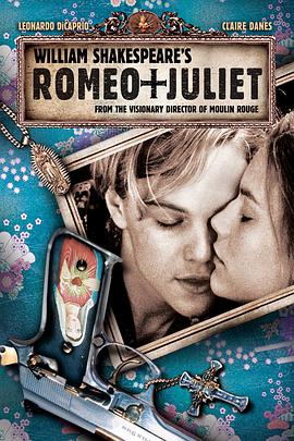 奈飞影视《罗密欧与朱丽叶 Romeo + Juliet》免费在线观看