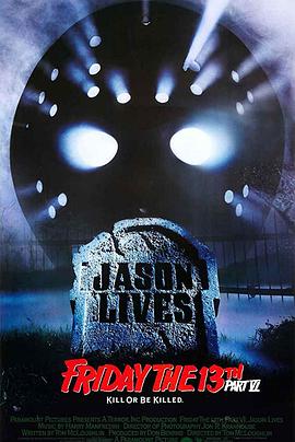 奈飞影视《十三号星期五6 Friday the 13th Part VI: Jason Lives》免费在线观看